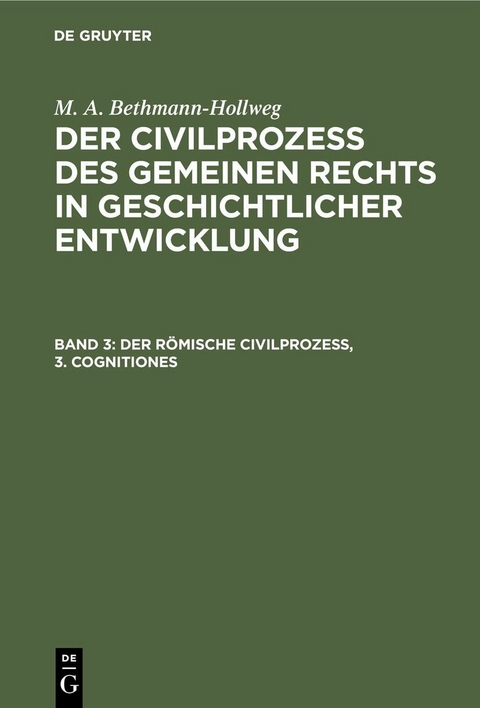 Der r&ouml;mische Civilproze&szlig;, 3. Cognitiones - M. A. Bethmann-Hollweg