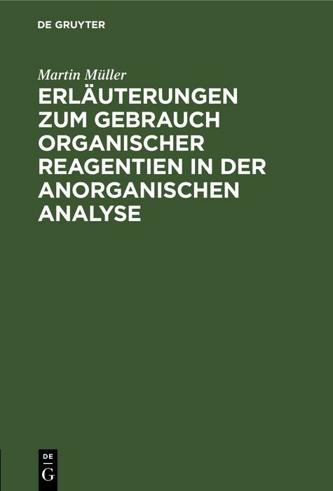 Erl&auml;uterungen zum Gebrauch organischer Reagentien in der anorganischen Analyse - Martin M&uuml;ller