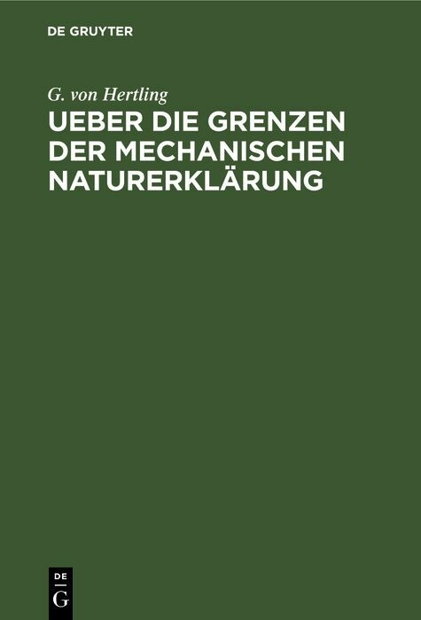 Ueber die Grenzen der mechanischen Naturerkl&auml;rung - G. von Hertling