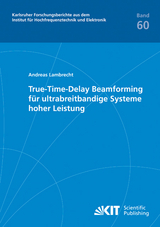 True-Time-Delay Beamforming f&uuml;r ultrabreitbandige Systeme hoher Leistung - Andreas Lambrecht