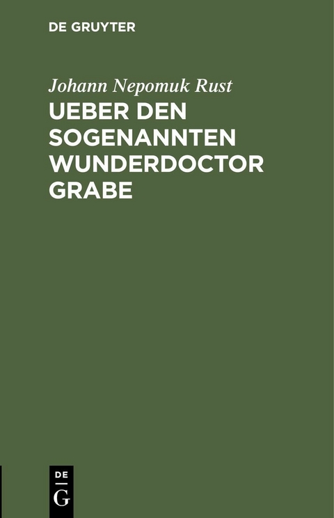 Ueber den sogenannten Wunderdoctor Grabe - Johann Nepomuk Rust