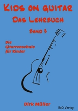 Kids on guitar Das Lehrbuch - Dirk M&uuml;ller