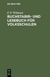 Buchstabir- und Lesebuch f&uuml;r Volksschulen - F. P. Wilmsen