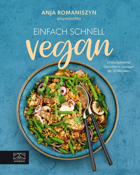 Einfach schnell vegan - Anja Romaniszyn