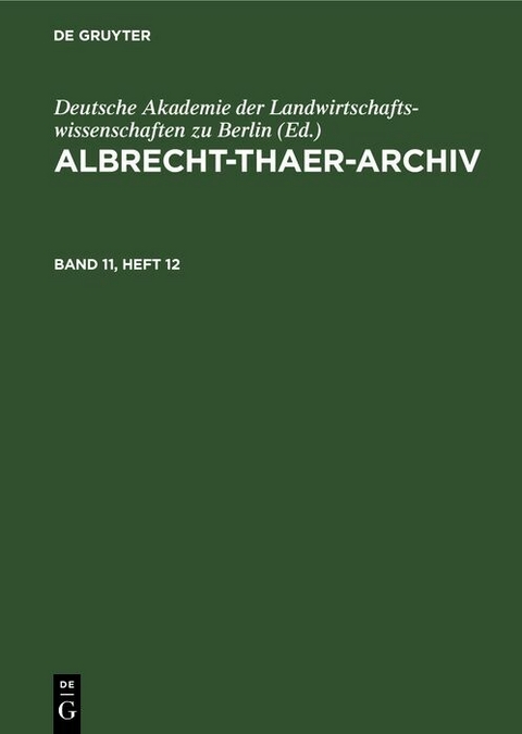 Albrecht-Thaer-Archiv. Band 11, Heft 12 - 