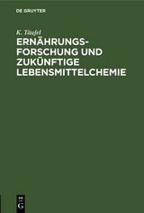 Ern&auml;hrungsforschung und zuk&uuml;nftige Lebensmittelchemie - K. T&auml;ufel