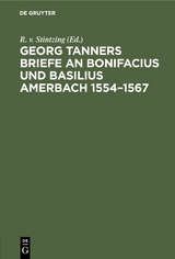 Georg Tanners Briefe an Bonifacius und Basilius Amerbach 1554&ndash;1567 - 