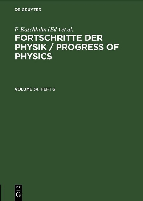Fortschritte der Physik / Progress of Physics. Volume 34, Number 6 - 