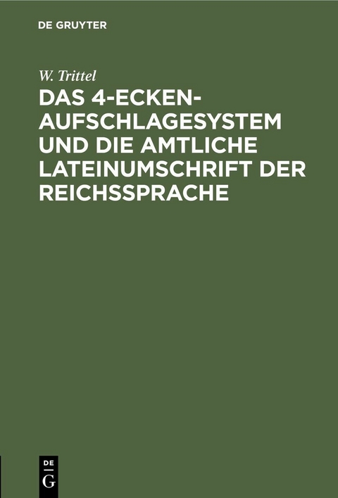 Das 4-Ecken-Aufschlagesystem und die amtliche Lateinumschrift der Reichssprache - W. Trittel