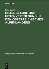 Hexenglaube und Hexenverfolgung in den &ouml;sterreichischen Alpenl&auml;ndern - Fritz Byloff