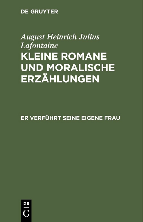 Er verf&uuml;hrt seine eigene Frau - August Heinrich Julius Lafontaine