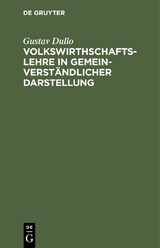 Volkswirthschaftslehre in gemeinverst&auml;ndlicher Darstellung - Gustav Dullo