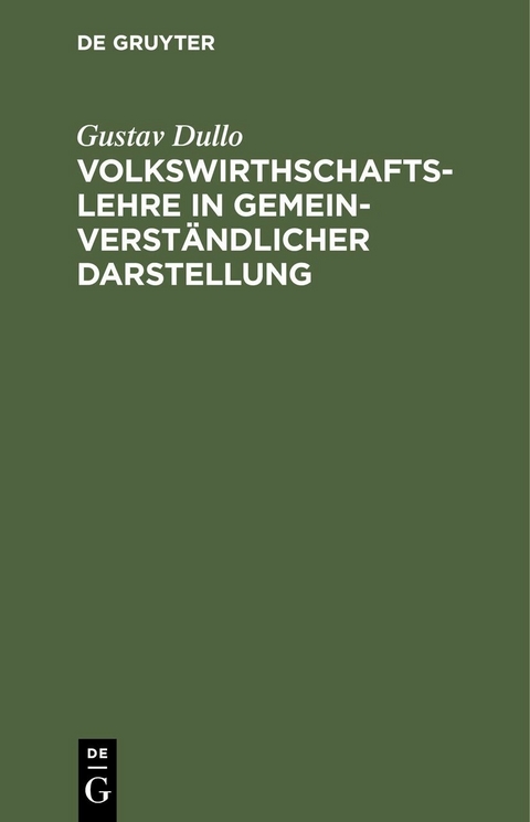 Volkswirthschaftslehre in gemeinverst&auml;ndlicher Darstellung - Gustav Dullo