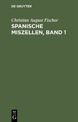 Spanische Miszellen, Band 1 - Christian August Fischer