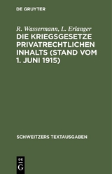 Die Kriegsgesetze privatrechtlichen Inhalts (Stand vom 1. Juni 1915) - R. Wassermann, L. Erlanger