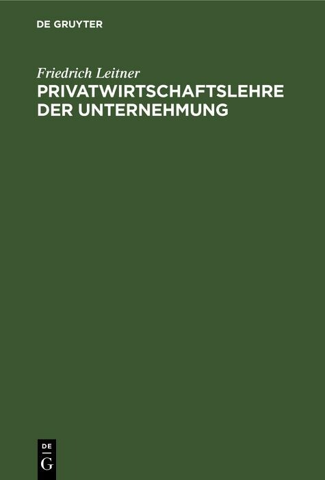 Privatwirtschaftslehre der Unternehmung - Friedrich Leitner