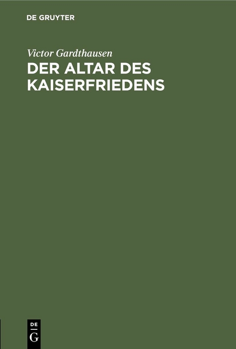 Der Altar des Kaiserfriedens - Victor Gardthausen
