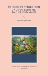 Freude, Fertigkeiten und Futtern mit Dachs und Maus - Brigitte Prem, Evelyne Prem, Alexander Stahlhacke