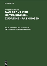 Die Praxis des Rechts der Unternehmenzusammenfassungen - Fritz Haussmann