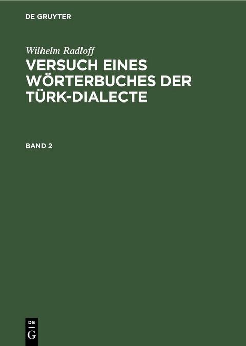 Wilhelm Radloff: Versuch eines W&ouml;rterbuches der T&uuml;rk-Dialecte. Band 2 - Wilhelm Radloff