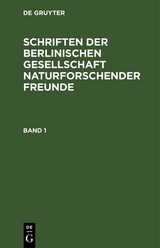 Schriften der Berlinischen Gesellschaft naturforschender Freunde. Band 1