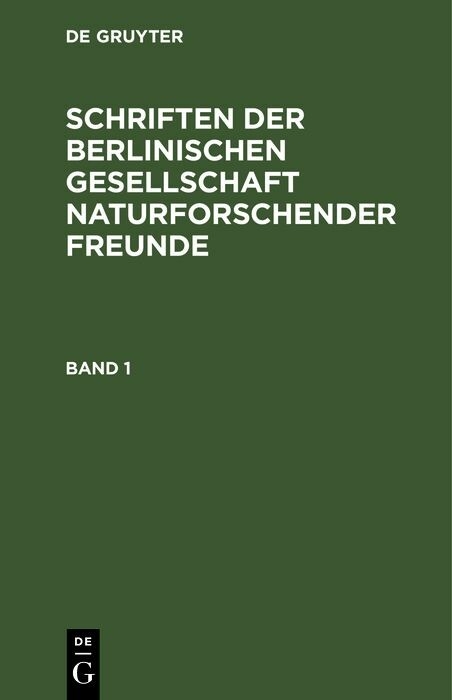 Schriften der Berlinischen Gesellschaft naturforschender Freunde. Band 1