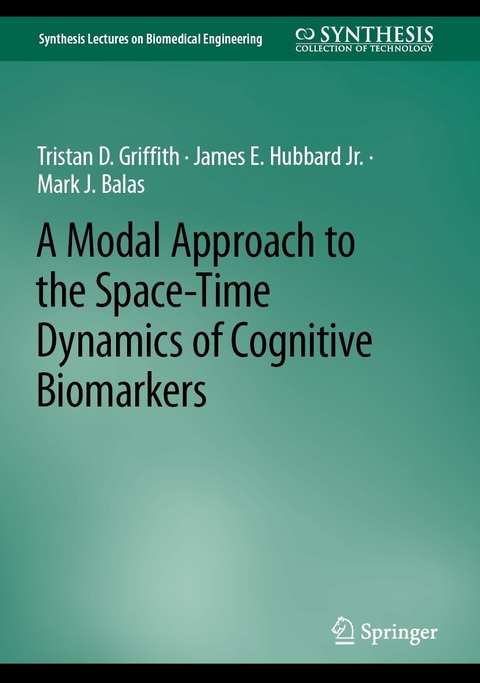 A Modal Approach to the Space-Time Dynamics of Cognitive Biomarkers - Tristan D. Griffith, James E. Hubbard Jr., Mark J. Balas