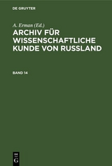 Archiv f&uuml;r wissenschaftliche Kunde von Russland. Band 14 - 