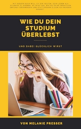 Wie du dein Studium &uuml;berlebst - Melanie Presser