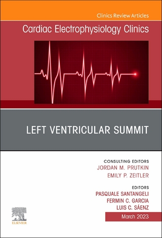 Left Ventricular Summit, An Issue of Cardiac Electrophysiology Clinics, E-Book