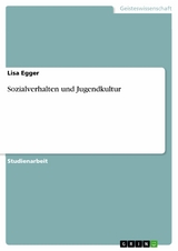 Sozialverhalten und Jugendkultur - Lisa Egger