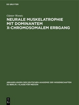 Neurale Muskelatrophie mit dominantem X-chromosomalem Erbgang - G&uuml;nter Woratz