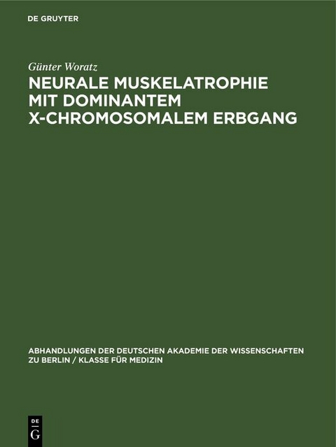 Neurale Muskelatrophie mit dominantem X-chromosomalem Erbgang - G&uuml;nter Woratz
