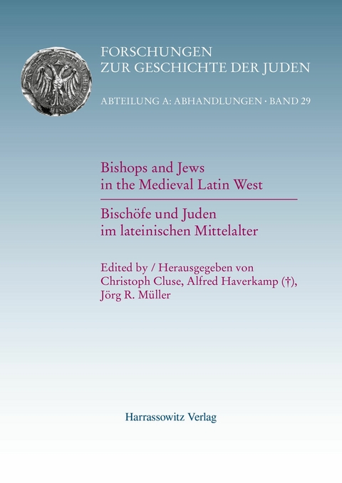 Bishops and Jews in the Medieval Latin West. Bisch&ouml;fe und Juden im lateinischen Mittelalter -  Christoph Cluse,  J&ouml;rg M&uuml;ller