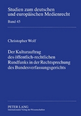 Der Kulturauftrag des oeffentlich-rechtlichen Rundfunks in der Rechtsprechung des Bundesverfassungsgerichts - Christopher Wolf