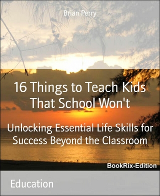16 Things to Teach Kids That School Won't