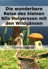 Wunderbare Reise des kleinen Nils Holgersson mit den Wildg&auml;nsen -  Selma Lagerl&ouml;f