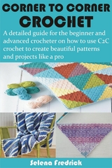 Corner to Corner Crochet - Selena Fredrick