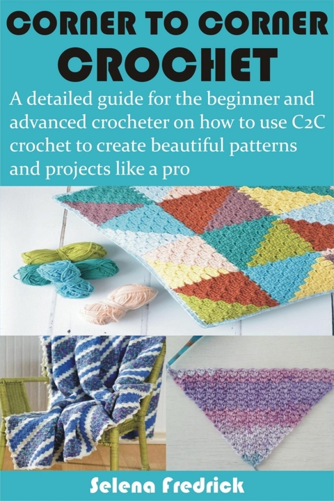 Corner to Corner Crochet - Selena Fredrick