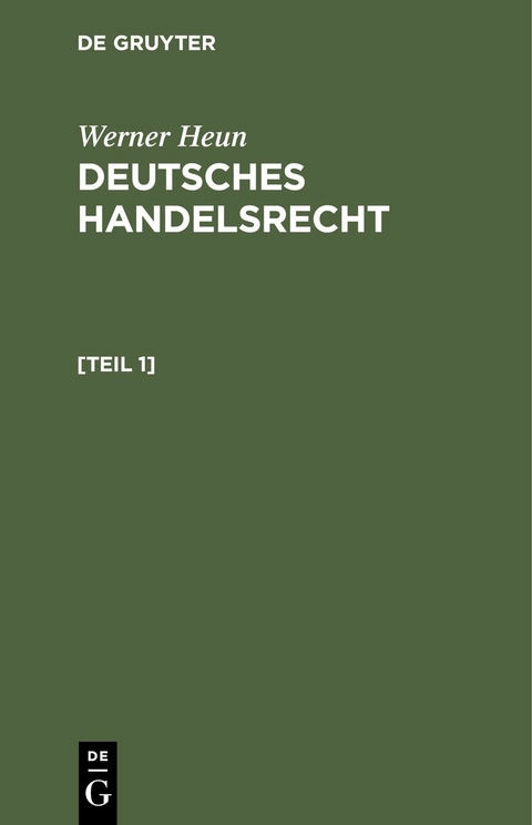Werner Heun: Deutsches Handelsrecht. [Teil 1] - Werner Heun
