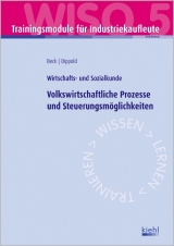 Trainingsmodul Industriekaufleute - Volkswirtschaftliche Prozesse und Steuerungsm&ouml;glichkeiten (WISO 5)