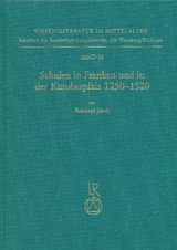 Schulen in Franken und in der Kuroberpfalz 1250 bis 1520 - Reinhard Jakob