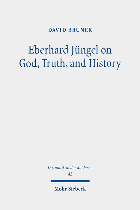 Eberhard J&uuml;ngel on God, Truth, and History -  David Bruner
