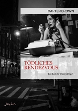 T&Ouml;DLICHES RENDEZVOUS - EIN FALL F&Uuml;R DANNY BOYD - Carter Brown