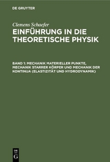 Mechanik materieller Punkte, Mechanik starrer K&ouml;rper und Mechanik der Kontinua (Elastizit&auml;t und Hydrodynamik) - Clemens Schaefer