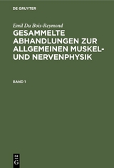 Emil Du Bois-Reymond: Gesammelte Abhandlungen zur allgemeinen Muskel- und Nervenphysik. Band 1 - Emil Du Bois-Reymond