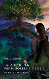 Tala und der verschollene Weise 1 - Maria Hermann