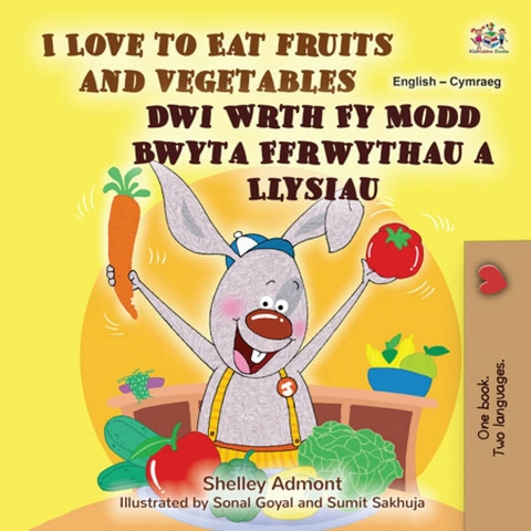 I Love to Eat Fruits and Vegetables Dwi Wrth Fy Modd Bwyta Ffrwythau a Llysiau -  Shelley Admont