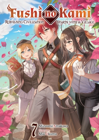 Fushi no Kami: Rebuilding Civilization Starts With a Village Volume 7