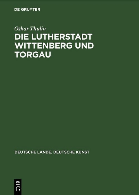 Die Lutherstadt Wittenberg und Torgau - Oskar Thulin
